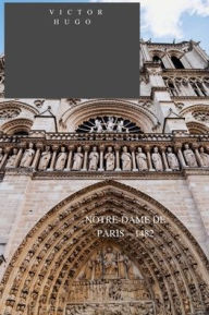 Title: NOTRE-DAME DE PARIS-1482, Author: Victor Hugo