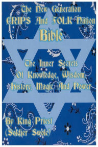 Title: The New Generation Crips and Folk Nation Bible: The Inner Secrets of Knowledge, Wisdom, History, Magic and Power., Author: Kobie Johnson