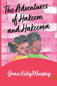 Title: The Adventures of Hakeem and Hakeema, Author: Grace Kelly-Murphy