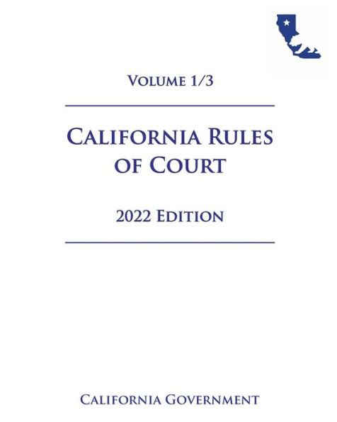 California Rules of Court 2022 Edition Volume 1/3