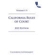 California Rules of Court 2022 Edition Volume 1/3