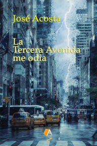 Title: La Tercera Avenida me odia: Accï¿½sit Premio Internacional de Poesï¿½a Casa de Teatro, 2000, Author: Jose Acosta