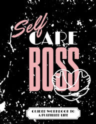 Title: SELF CARE BOSS: Guided Practice for Intentional Living, Author: Joycelyn Parson