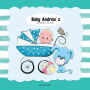 Baby Andrew's Keepsake Journal: Personalized Baby Journal in Full Color The Story Your Baby's First Year 116 Pages