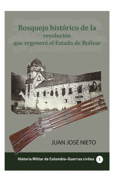 Bosquejo histï¿½rico de la revoluciï¿½n que regenerï¿½ el Estado de Bolï¿½var