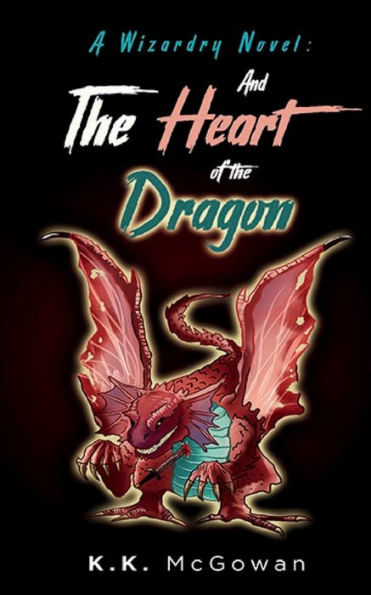 A Wizardry Novel and the Heart of the Dragon