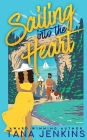 Sailing into the Heart: A Sweet, Island Romance, About Old Love and New Beginnings