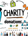 Charity Donation Log Book: Donation Tracker Journal Finance Record Book For Churches, Nonprofit Organizations, Private Individuals and Others