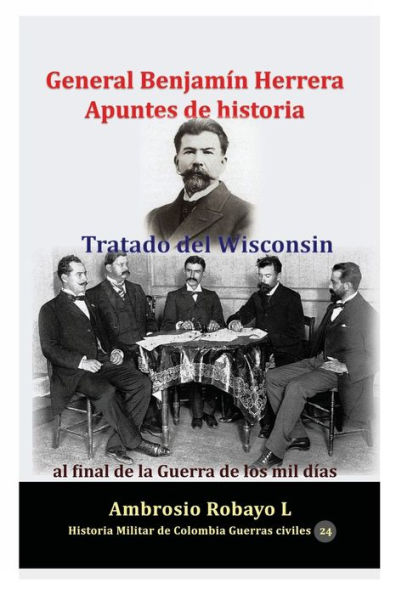 General Benjamï¿½n Herrera Apuntes de historia Tratado del Wisconsin al final la Guerra los mil dï¿½as