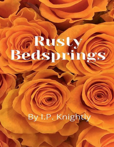 Rusty Bedsprings: Memoirs of a bed wetter.