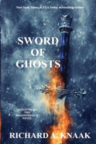 Title: Legends of the Dragonrealm: Sword of Ghosts:, Author: Richard A. Knaak