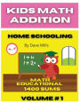Kids Math ADDITION, 100 Home School Practice Educational Paperback Book. Vol #1: Full Addition Paperback Book 125 Pages With 14 Sums On Each Page Including All Answers For Kids Ages 5-9+