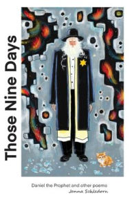 Title: Those Nine Days: Daniel the Prophet and other poems, Author: Janna Schledorn