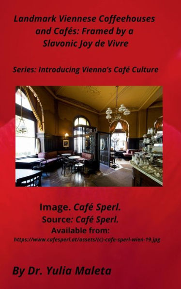 Landmark Viennese Coffeehouses and Cafés: Framed by a Slavonic Joy de Vivre