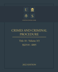 Title: United States Code 2022 Edition Title 18 Crimes And Criminal Procedure ï¿½ï¿½2510 - 6005 Volume 3/3, Author: Jason Lee