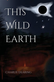 Title: This Wild Earth, Author: Charlie Dearing