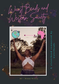 Title: Waistbeads and Western Society: A sisterhood connected by waistbeads, Author: Donna Storey