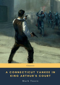 Title: A Connecticut Yankee in King Arthur's Court, Author: Mark Twain