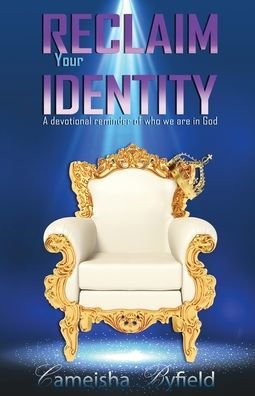 Reclaim Your Identity: A Devotional Reminder of Who We are In God
