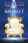 Reclaim Your Identity: A Devotional Reminder of Who We are In God