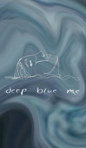 Title: deep blue me, Author: kaitlyn beverlee