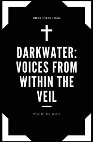 Title: Darkwater: Voices from Within the Veil:, Author: W. E. B. Du Bois