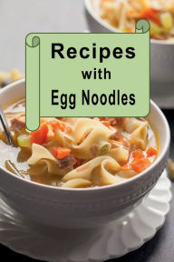 Title: Recipes with Egg Noodles, Author: Katy Lyons