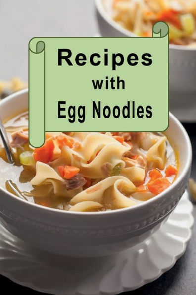 Recipes with Egg Noodles