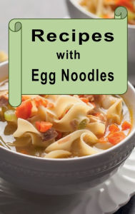 Title: Recipes with Egg Noodles, Author: Katy Lyons