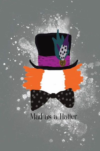 Mad as a Hatter: Brain Dump Journal for Those who Need More Head Space