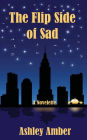 The Flip Side of Sad: A Novelette