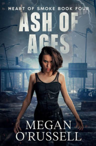 Title: Ash of Ages, Author: Megan O'russell