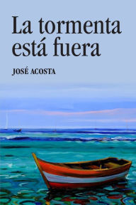 Title: La tormenta estï¿½ fuera, Author: Jose Acosta