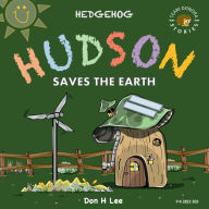 Title: Hedgehog Hudson - Saves the Earth, Author: Don Lee