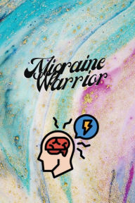 Title: Migraine Journal: One Day At A Time: A 6 x 9 inch Migraine and Headache Diary, Author: Marie Fairchild