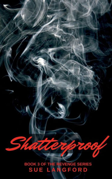 Shatterproof - Book 3 of the Revenge Series