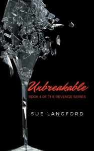 Title: Unbreakable - Book 4 of the Revenge Series, Author: Sue Langford