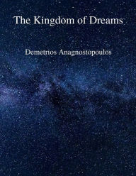 Title: The Kingdom of Dreams, Author: Demetrios Anagnostopoulos