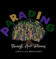 Title: Parading Through New Orleans, Author: Kaitlyn Mercadel