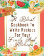 A Blank Cookbook To Write Recipes For Your Family And Kitchen: Watercolor Orange Multi-color Design