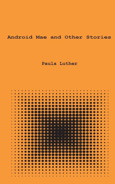 Android Mae and Other Stories