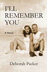 Title: I'LL REMEMBER YOU, Author: Deborah Packer