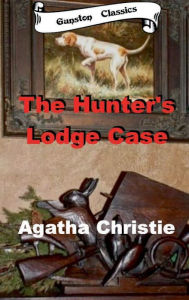 Title: THE HUNTER'S LODGE CASE: The Mystery at Hunter's Lodge, Author: Agatha Christie