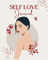 Title: Self-Love Journal: A Beautiful 60-Day Workbook To Find True Happiness, Embrace Yourself, and Boost Your Self-Esteem (With Daily Planners), Author: Shell Teri