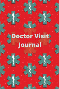 Title: Doctor Visit Journal: :Medical Health Care Log Book For Physician Appointments (Doctor Visits Tracker), Author: Marie Fairchild