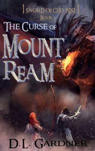 Title: Curse of Mount Ream: Sword of Cho Nisi, Author: D. L. Gardner
