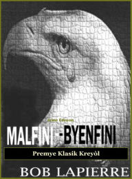 Title: Malfini-Byenfini - Premye Klasik Kreyï¿½l, Author: Bob Lapierre