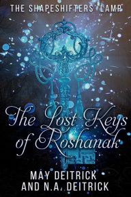 Title: The Lost Keys of Roshanak, Author: May Deitrick