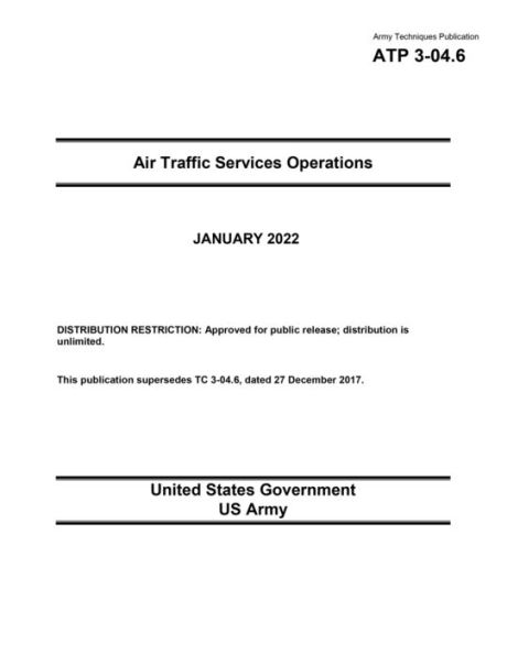 Army Techniques Publication ATP 3-04.6 Air Traffic Services Operations January 2022