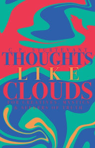 Title: Thoughts Like Clouds: For Creatives, Mystics & Seekers of Truth, Author: C.P. Sturtevant